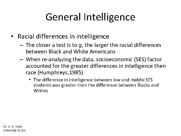 General Intelligence • Racial differences in intelligence – The closer a test is to