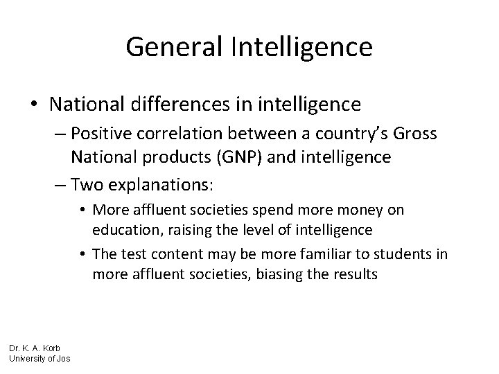 General Intelligence • National differences in intelligence – Positive correlation between a country’s Gross