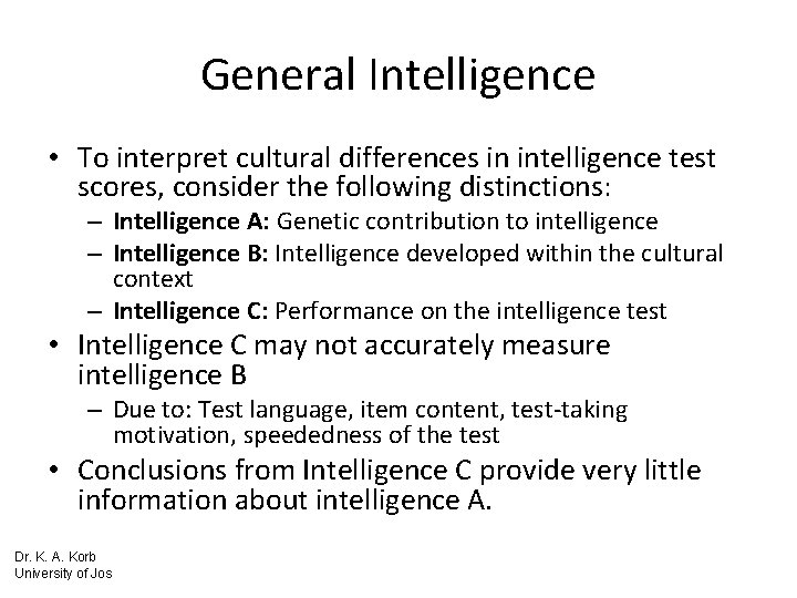 General Intelligence • To interpret cultural differences in intelligence test scores, consider the following