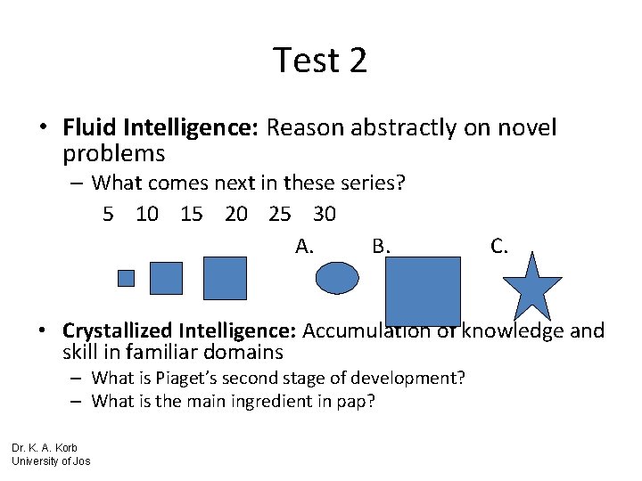 Test 2 • Fluid Intelligence: Reason abstractly on novel problems – What comes next