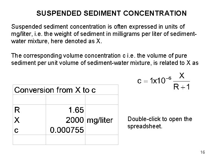 SUSPENDED SEDIMENT CONCENTRATION Suspended sediment concentration is often expressed in units of mg/liter, i.