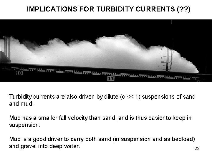 IMPLICATIONS FOR TURBIDITY CURRENTS (? ? ) Turbidity currents are also driven by dilute