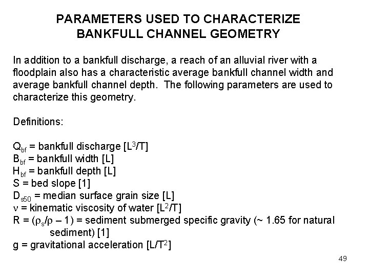 PARAMETERS USED TO CHARACTERIZE BANKFULL CHANNEL GEOMETRY In addition to a bankfull discharge, a