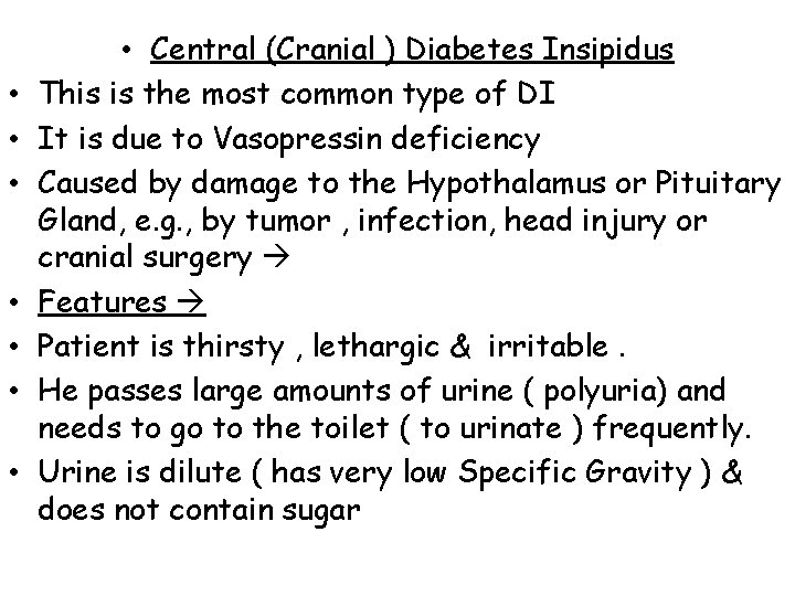  • • Central (Cranial ) Diabetes Insipidus This is the most common type