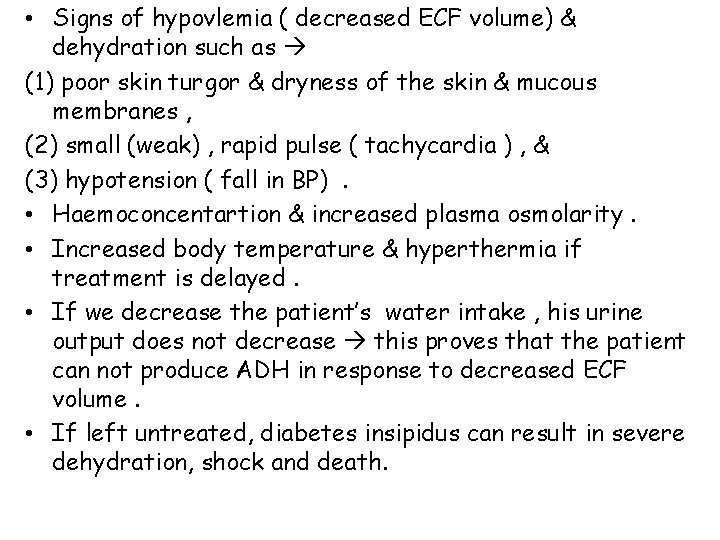  • Signs of hypovlemia ( decreased ECF volume) & dehydration such as (1)