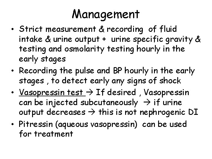 Management • Strict measurement & recording of fluid intake & urine output + urine