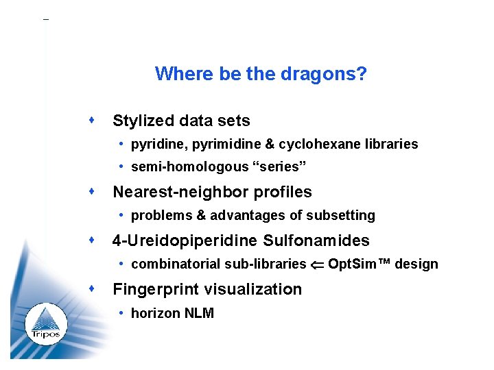 Where be the dragons? Stylized data sets • pyridine, pyrimidine & cyclohexane libraries •