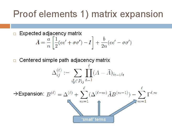 Proof elements 1) matrix expansion Expected adjacency matrix Centered simple path adjacency matrix Expansion: