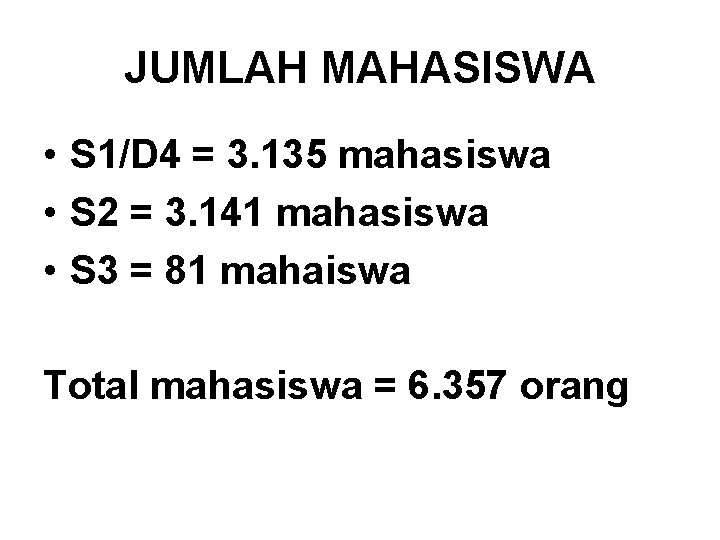 JUMLAH MAHASISWA • S 1/D 4 = 3. 135 mahasiswa • S 2 =
