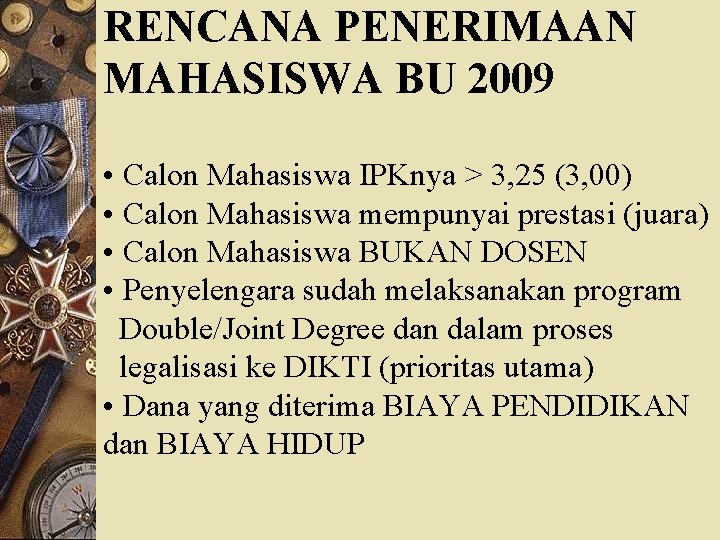 RENCANA PENERIMAAN MAHASISWA BU 2009 • Calon Mahasiswa IPKnya > 3, 25 (3, 00)