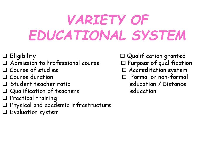 VARIETY OF EDUCATIONAL SYSTEM q q q q q Eligibility Admission to Professional course