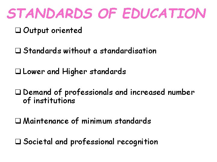 STANDARDS OF EDUCATION q Output oriented q Standards without a standardisation q Lower and