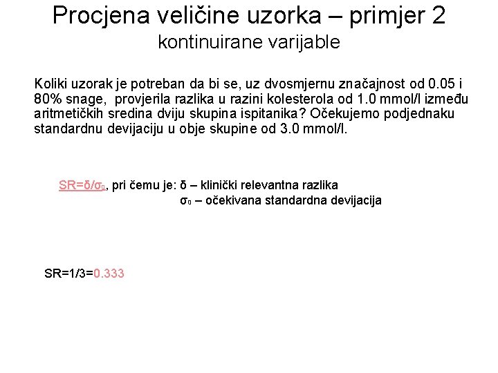 Procjena veličine uzorka – primjer 2 kontinuirane varijable Koliki uzorak je potreban da bi