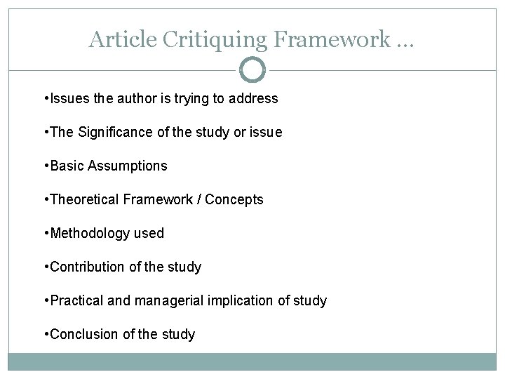 Article Critiquing Framework … • Issues the author is trying to address • The