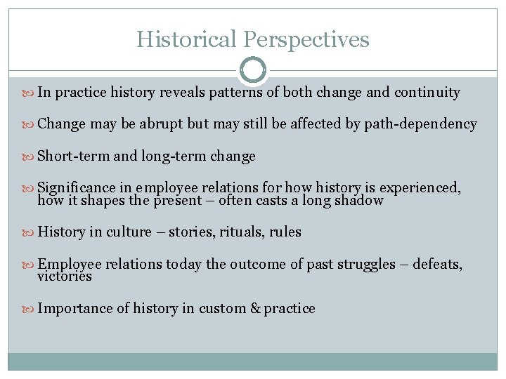 Historical Perspectives In practice history reveals patterns of both change and continuity Change may