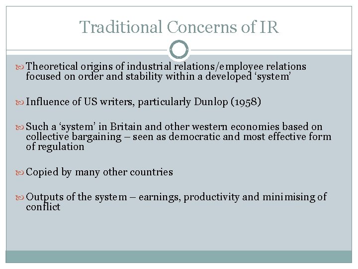 Traditional Concerns of IR Theoretical origins of industrial relations/employee relations focused on order and