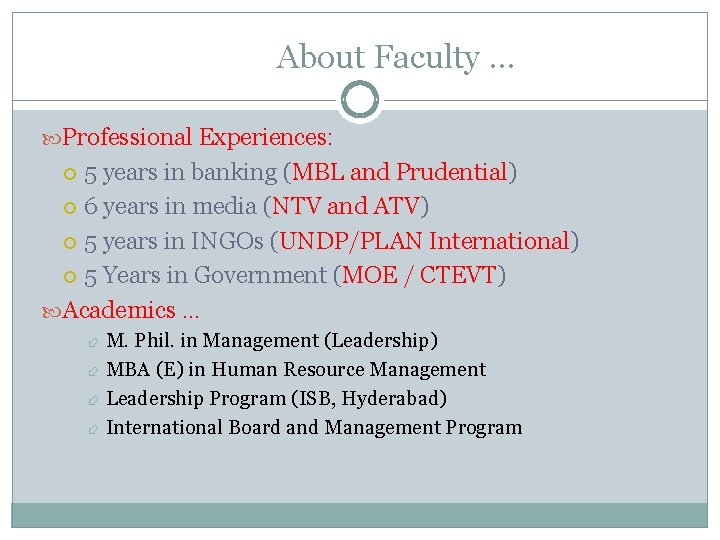 About Faculty … Professional Experiences: 5 years in banking (MBL and Prudential) 6 years