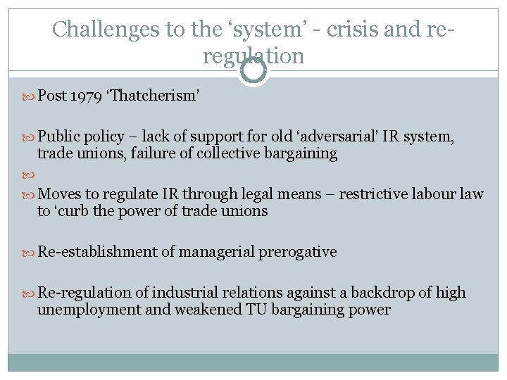 Challenges to the ‘system’ - crisis and reregulation Post 1979 ‘Thatcherism’ Public policy –