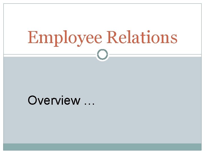 Employee Relations Overview … 