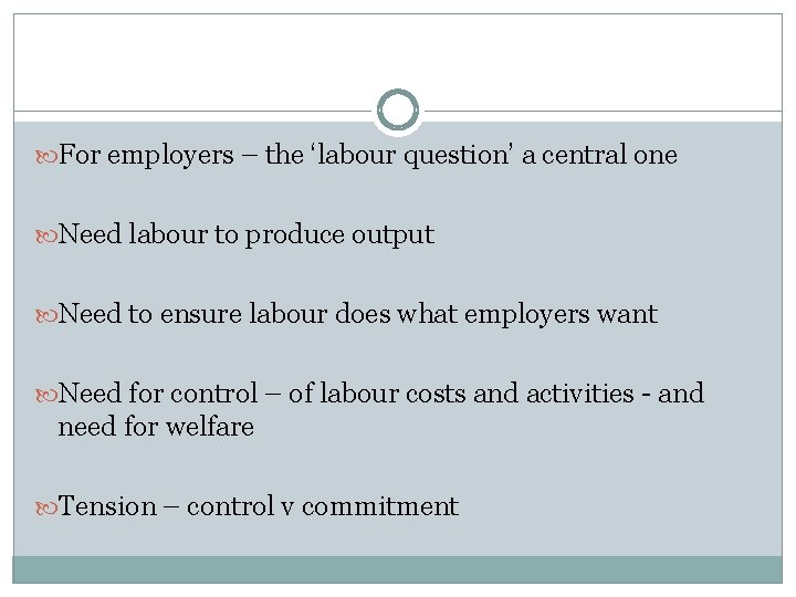  For employers – the ‘labour question’ a central one Need labour to produce