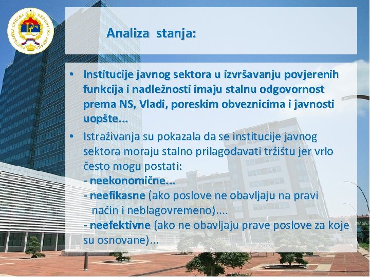 Analiza stanja: • Institucije javnog sektora u izvršavanju povjerenih funkcija i nadležnosti imaju stalnu