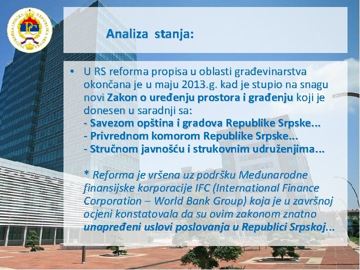 Analiza stanja: • U RS reforma propisa u oblasti građevinarstva okončana je u maju