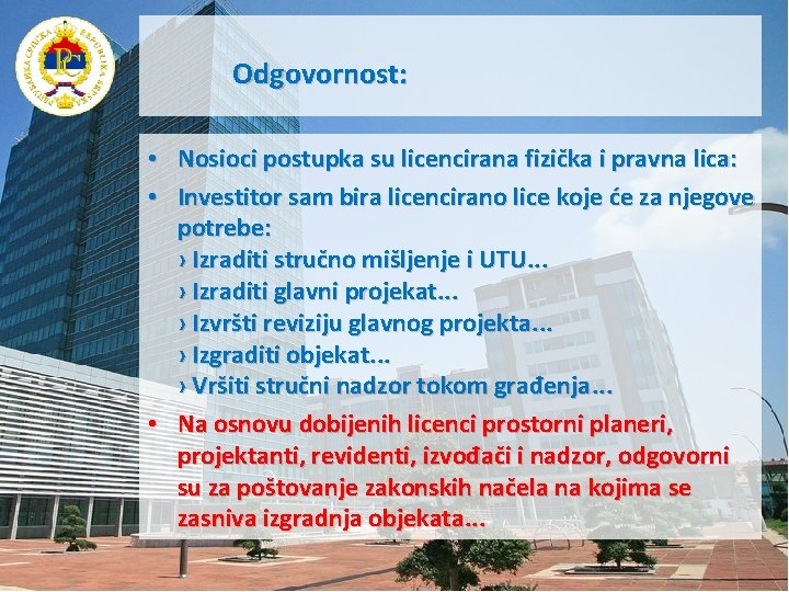 Odgovornost: • Nosioci postupka su licencirana fizička i pravna lica: • Investitor sam bira