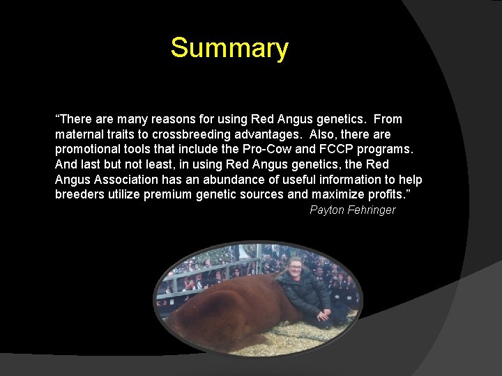 Summary “There are many reasons for using Red Angus genetics. From maternal traits to
