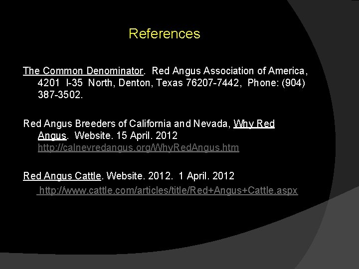 References The Common Denominator. Red Angus Association of America, 4201 I-35 North, Denton, Texas