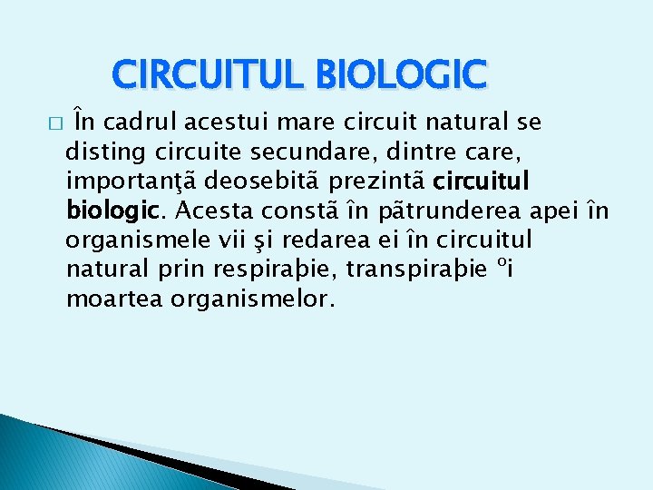 CIRCUITUL BIOLOGIC � În cadrul acestui mare circuit natural se disting circuite secundare, dintre