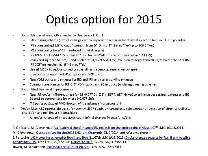 Optics option for 2015 • • • Option Min: what is (strictly) needed to