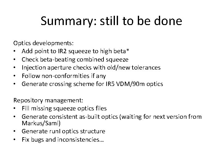 Summary: still to be done Optics developments: • Add point to IR 2 squeeze