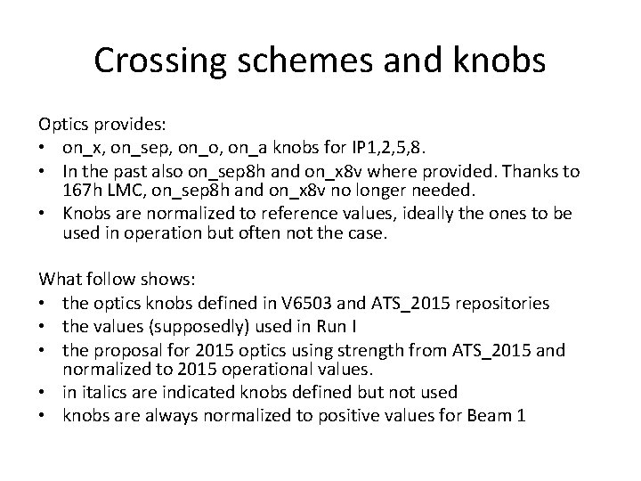 Crossing schemes and knobs Optics provides: • on_x, on_sep, on_o, on_a knobs for IP