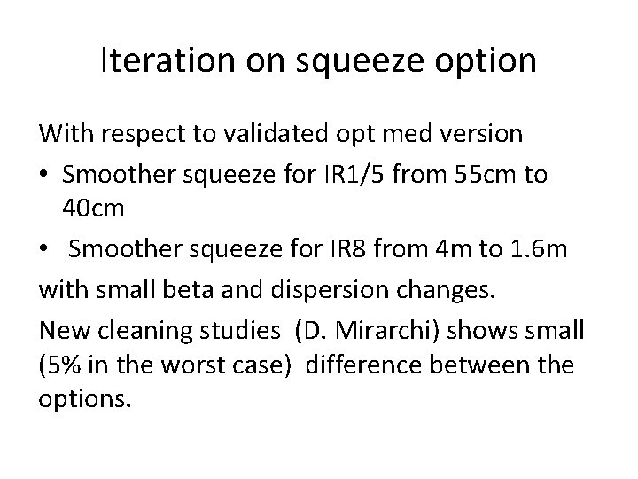 Iteration on squeeze option With respect to validated opt med version • Smoother squeeze