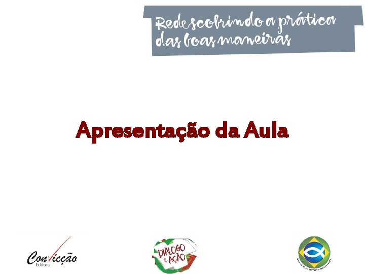 Apresentação da Aula Apresentação da Aula