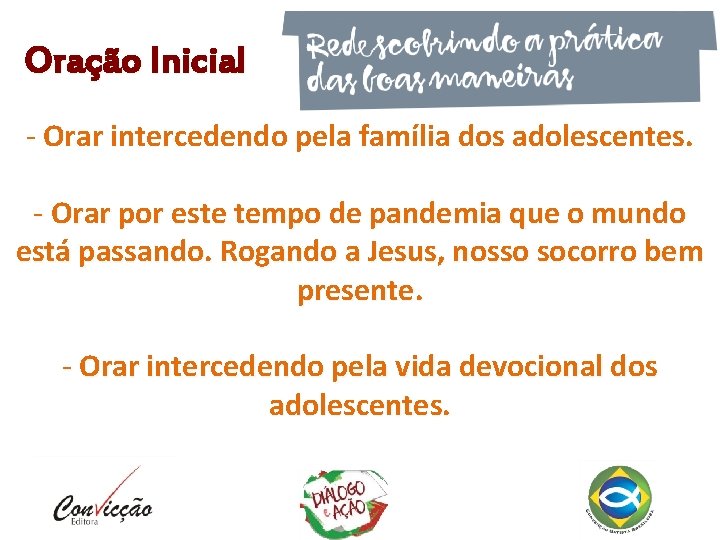 Oração Inicial - Orar intercedendo pela família dos adolescentes. - Orar por este tempo Oração Inicial - Orar intercedendo pela família dos adolescentes. - Orar por este tempo