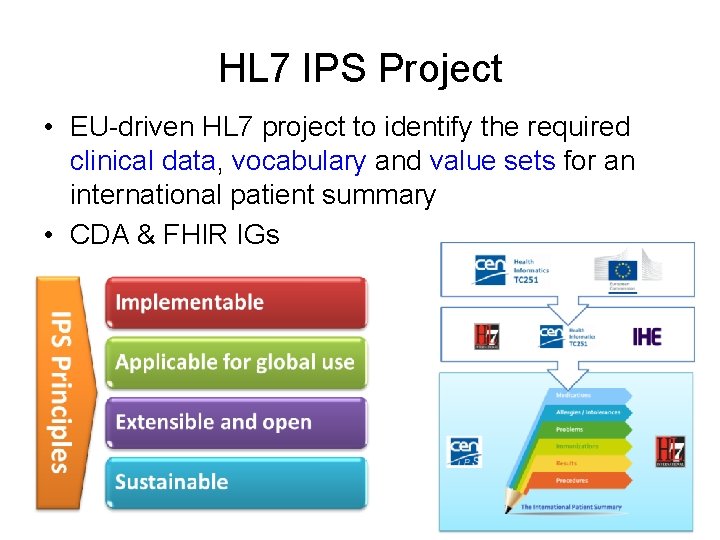 HL 7 IPS Project • EU-driven HL 7 project to identify the required clinical
