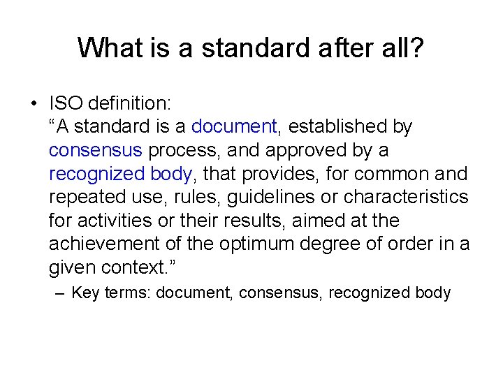 What is a standard after all? • ISO definition: “A standard is a document,