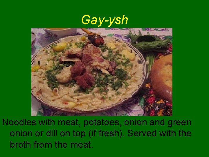 Gay-ysh Noodles with meat, potatoes, onion and green onion or dill on top (if