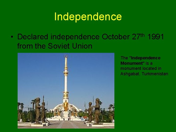 Independence • Declared independence October 27 th 1991 from the Soviet Union The "Independence