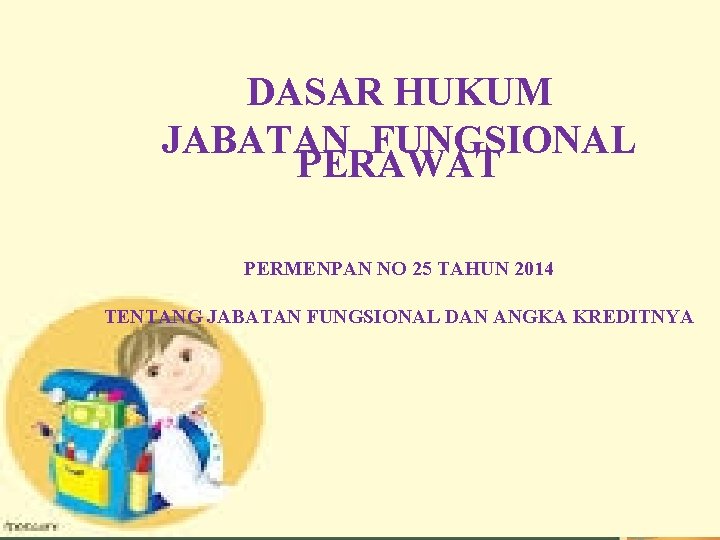 DASAR HUKUM KENAIKAN PANGKAT DASAR HUKUM JABATAN FUNGSIONAL PERAWAT PERMENPAN NO 25 TAHUN 2014