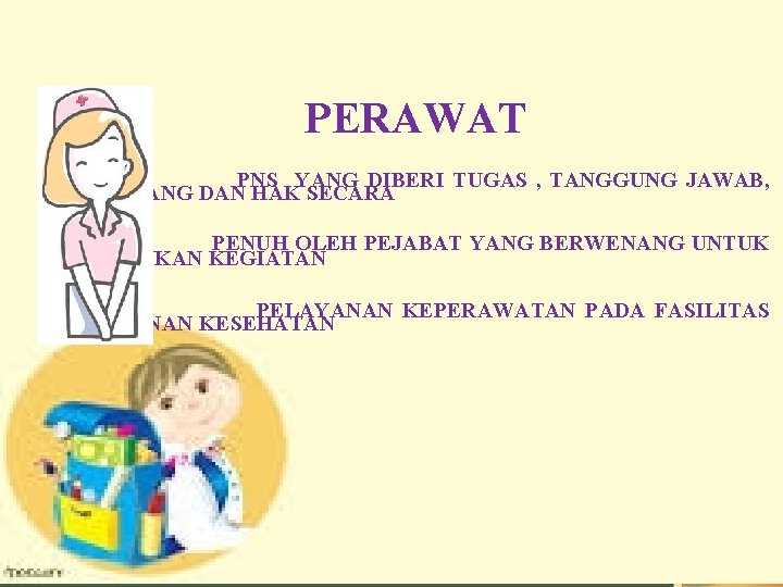 DASAR HUKUM KENAIKAN PANGKAT PERAWAT PNS YANG DIBERI TUGAS , TANGGUNG JAWAB, WEWENANG DAN