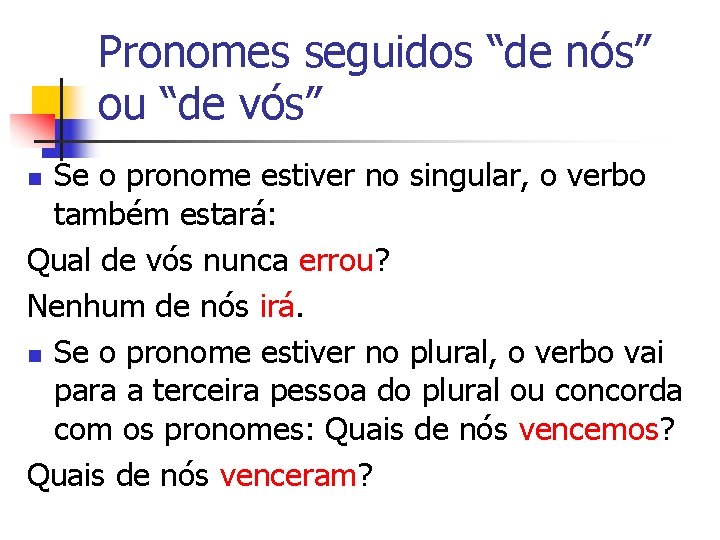Pronomes seguidos “de nós” ou “de vós” Se o pronome estiver no singular, o