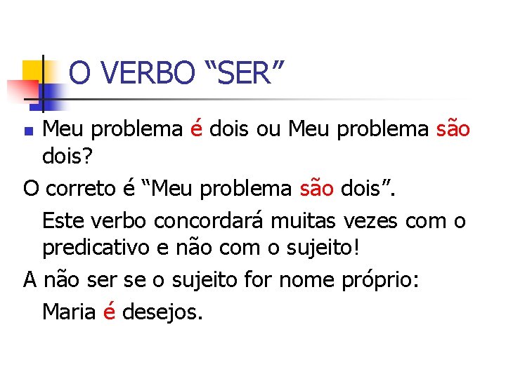 O VERBO “SER” Meu problema é dois ou Meu problema são dois? O correto