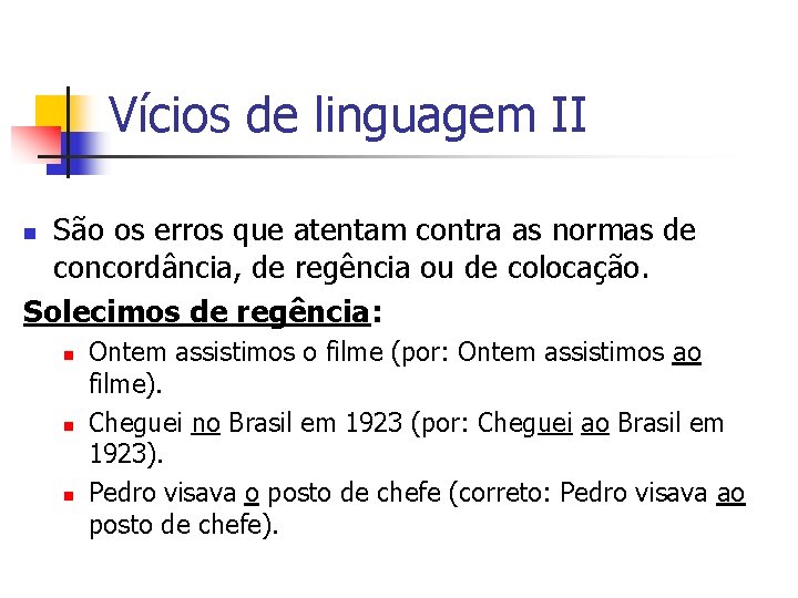 Vícios de linguagem II São os erros que atentam contra as normas de concordância,