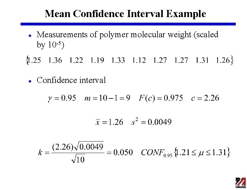 Mean Confidence Interval Example l l Measurements of polymer molecular weight (scaled by 10