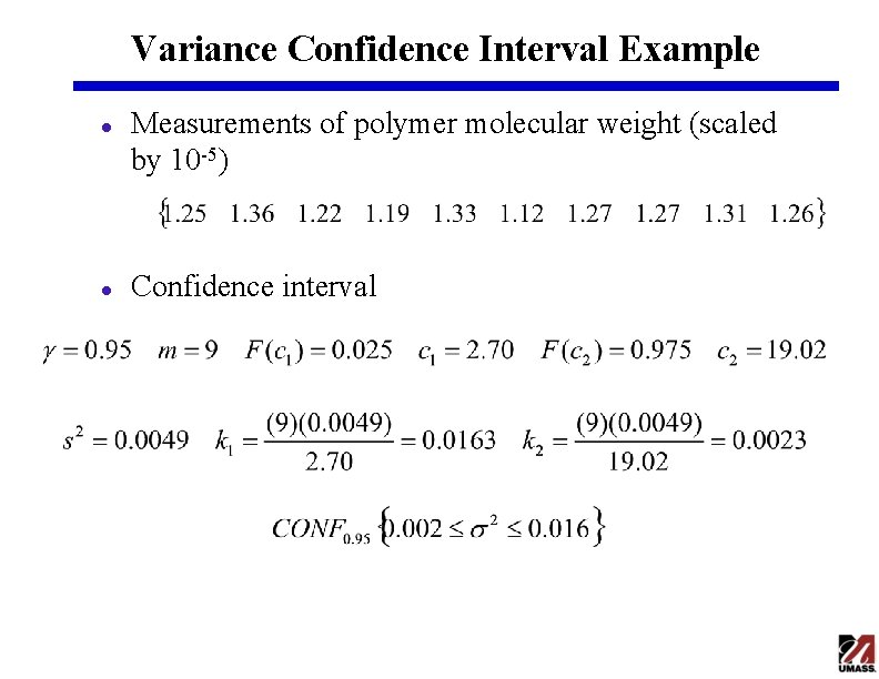 Variance Confidence Interval Example l l Measurements of polymer molecular weight (scaled by 10