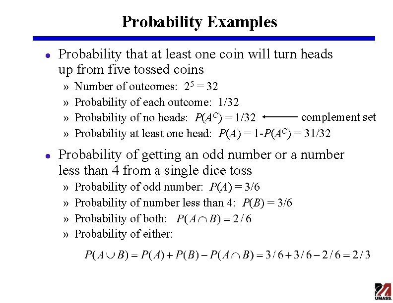 Probability Examples l Probability that at least one coin will turn heads up from
