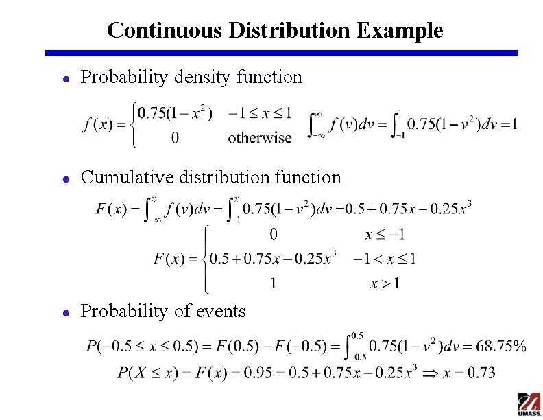 Continuous Distribution Example l Probability density function l Cumulative distribution function l Probability of