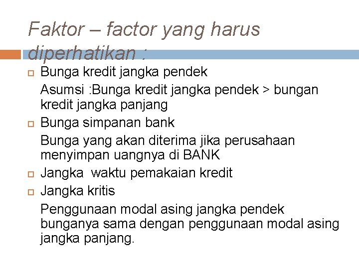 Faktor – factor yang harus diperhatikan : Bunga kredit jangka pendek Asumsi : Bunga